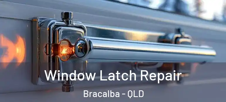  Window Latch Repair Bracalba - QLD