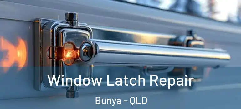  Window Latch Repair Bunya - QLD