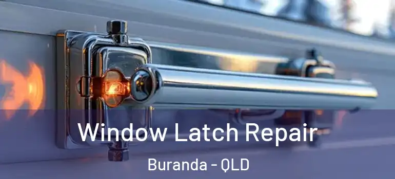 Window Latch Repair Buranda - QLD