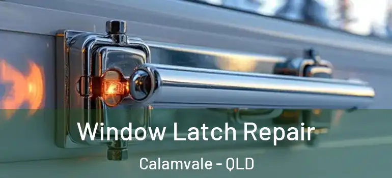  Window Latch Repair Calamvale - QLD
