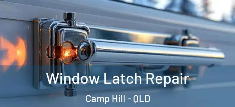  Window Latch Repair Camp Hill - QLD