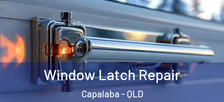  Window Latch Repair Capalaba - QLD