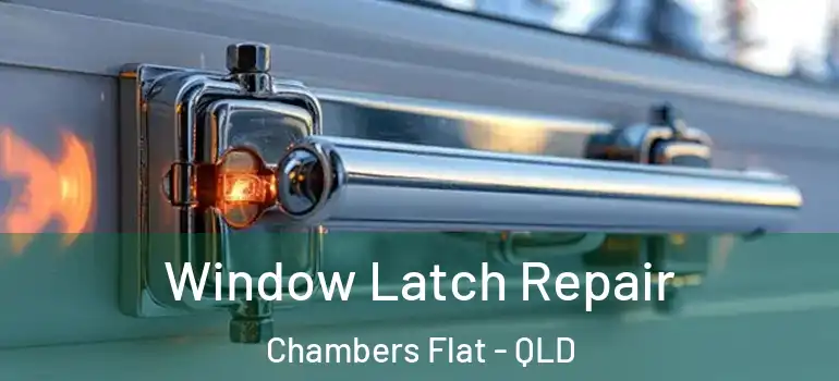  Window Latch Repair Chambers Flat - QLD