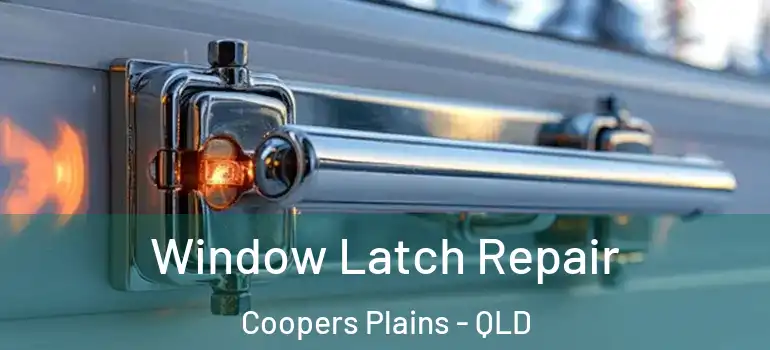  Window Latch Repair Coopers Plains - QLD