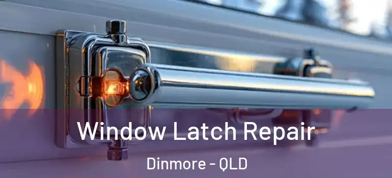  Window Latch Repair Dinmore - QLD