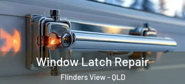  Window Latch Repair Flinders View - QLD