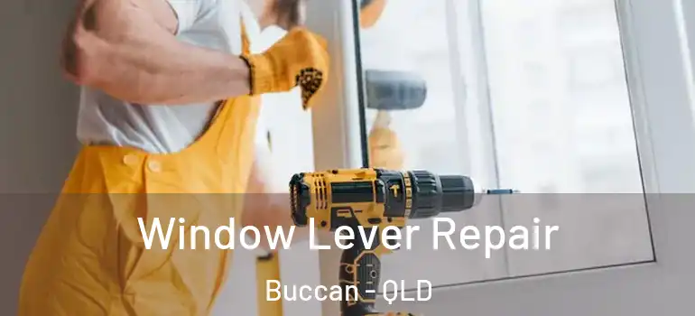  Window Lever Repair Buccan - QLD