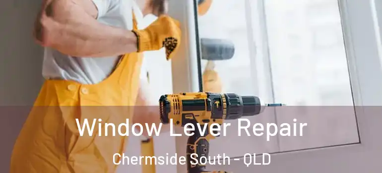  Window Lever Repair Chermside South - QLD
