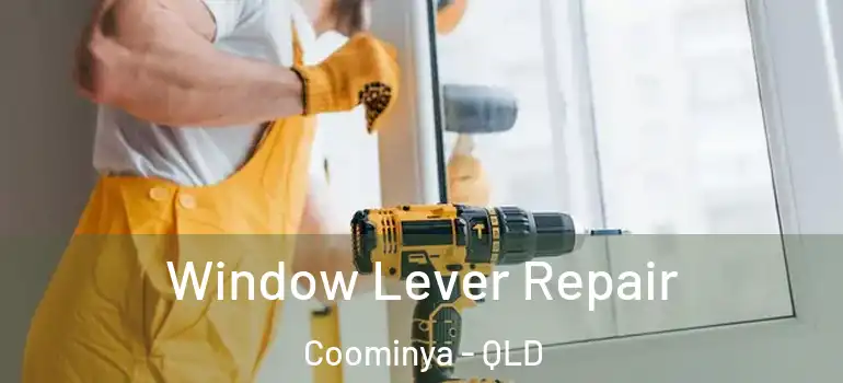  Window Lever Repair Coominya - QLD