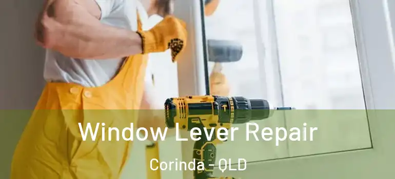  Window Lever Repair Corinda - QLD