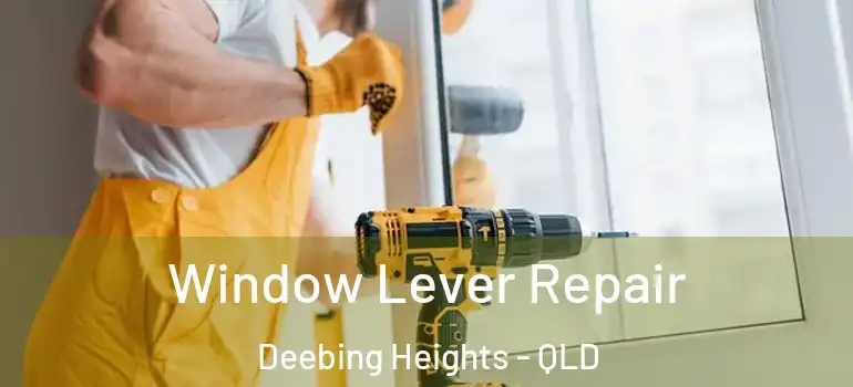  Window Lever Repair Deebing Heights - QLD