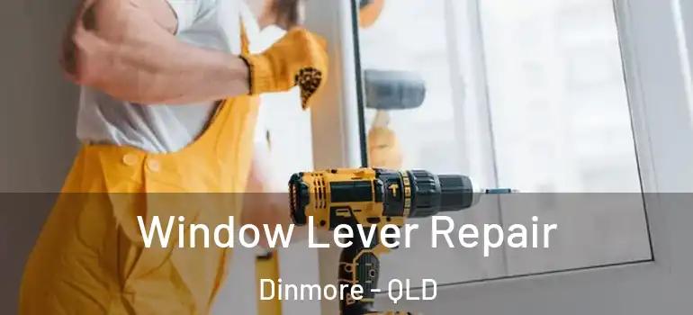 Window Lever Repair Dinmore - QLD