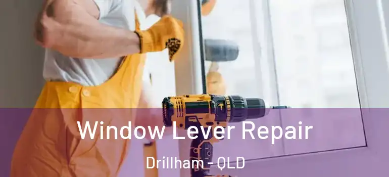  Window Lever Repair Drillham - QLD