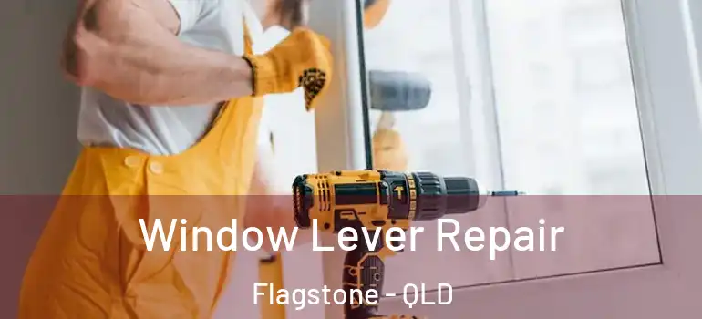  Window Lever Repair Flagstone - QLD