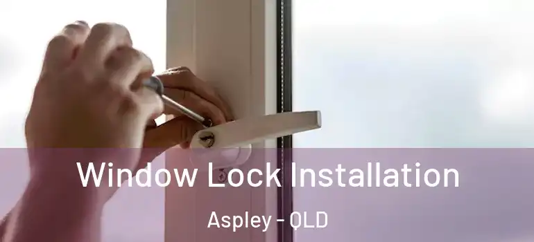  Window Lock Installation Aspley - QLD