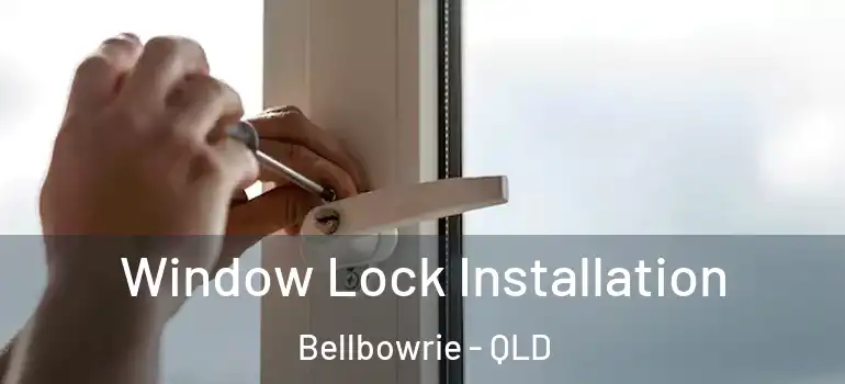  Window Lock Installation Bellbowrie - QLD