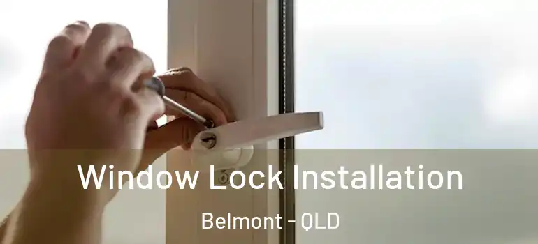  Window Lock Installation Belmont - QLD