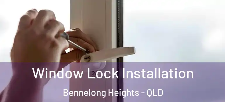  Window Lock Installation Bennelong Heights - QLD