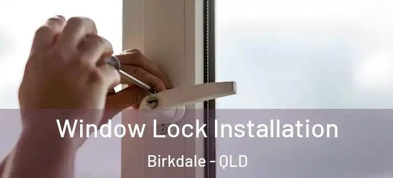  Window Lock Installation Birkdale - QLD