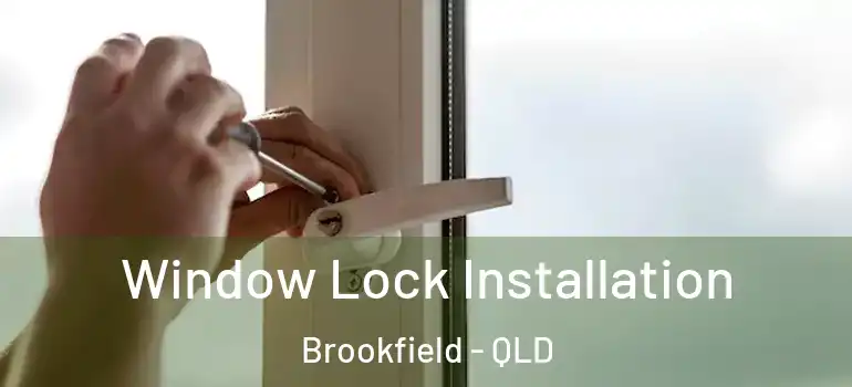  Window Lock Installation Brookfield - QLD
