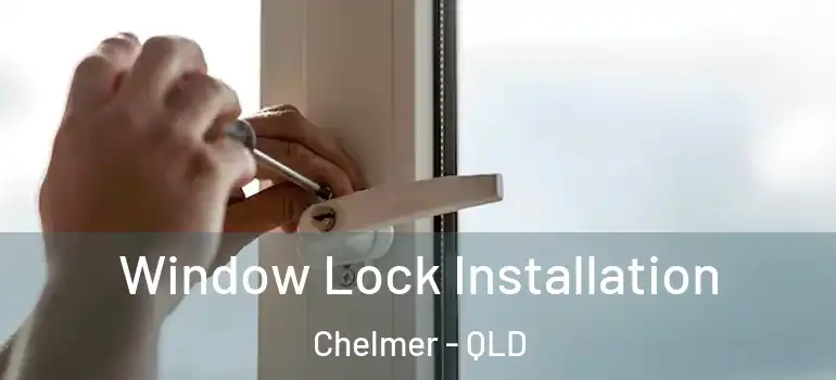  Window Lock Installation Chelmer - QLD
