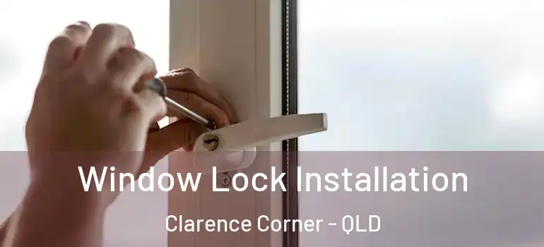  Window Lock Installation Clarence Corner - QLD