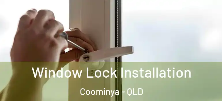  Window Lock Installation Coominya - QLD