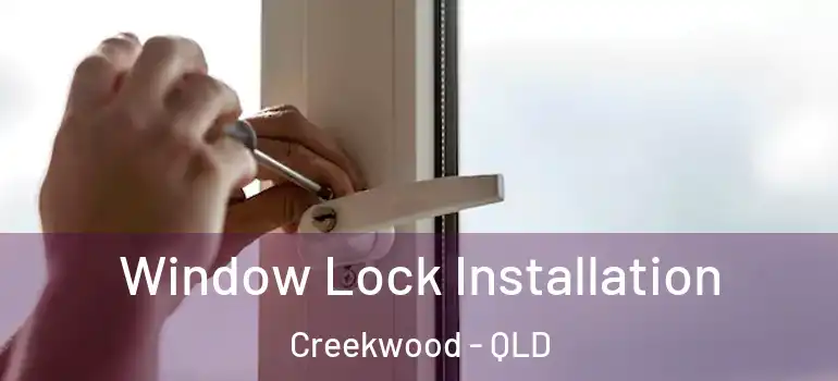  Window Lock Installation Creekwood - QLD