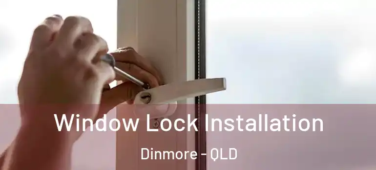  Window Lock Installation Dinmore - QLD