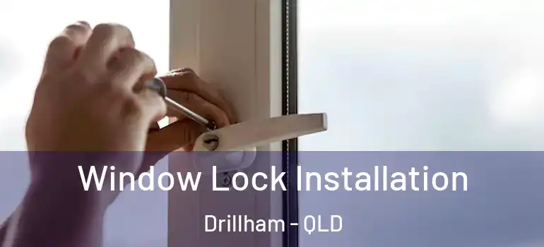  Window Lock Installation Drillham - QLD