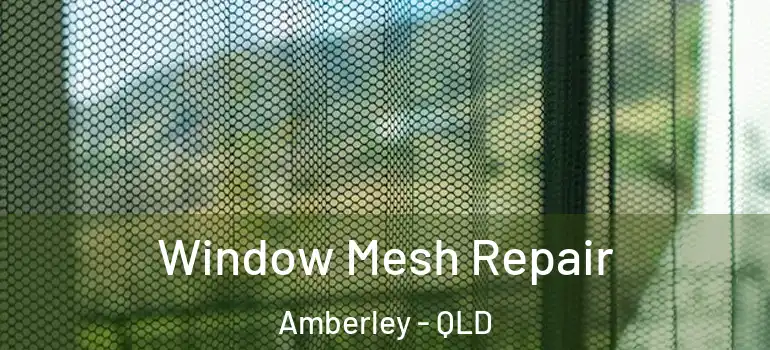  Window Mesh Repair Amberley - QLD