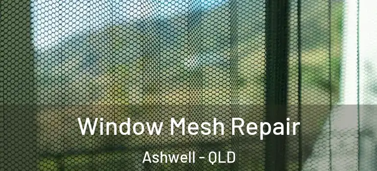  Window Mesh Repair Ashwell - QLD