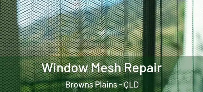  Window Mesh Repair Browns Plains - QLD