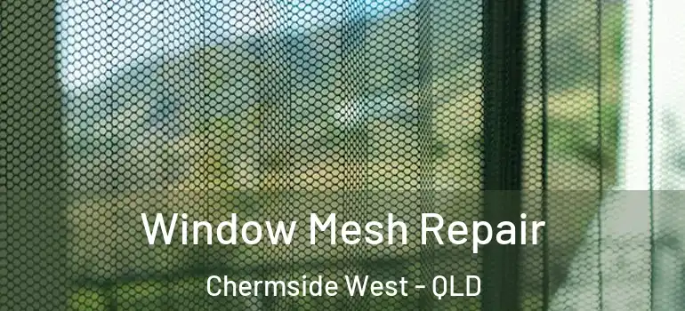  Window Mesh Repair Chermside West - QLD