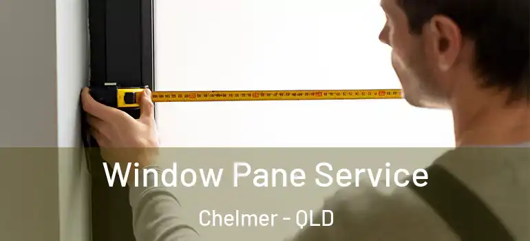  Window Pane Service Chelmer - QLD