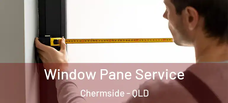  Window Pane Service Chermside - QLD