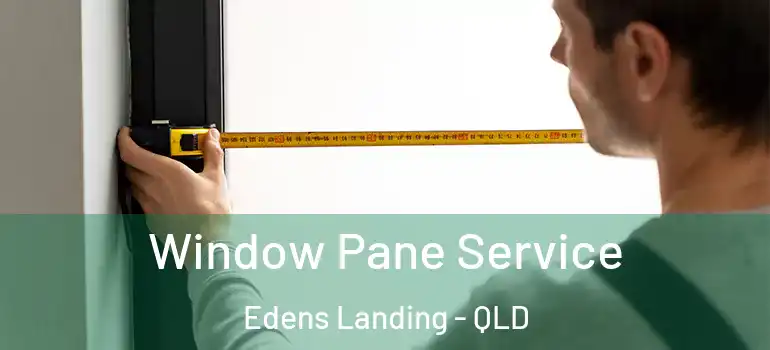  Window Pane Service Edens Landing - QLD