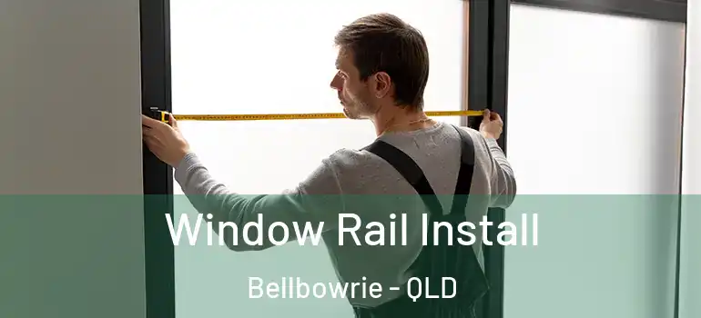  Window Rail Install Bellbowrie - QLD