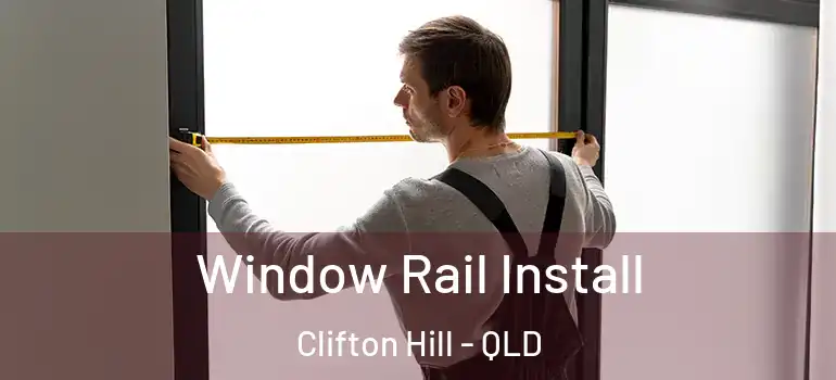  Window Rail Install Clifton Hill - QLD