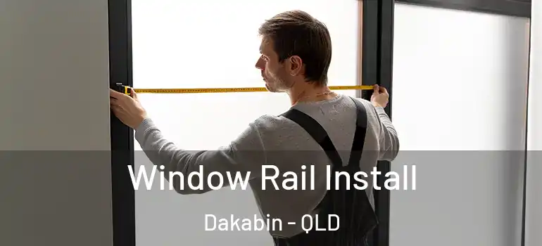  Window Rail Install Dakabin - QLD