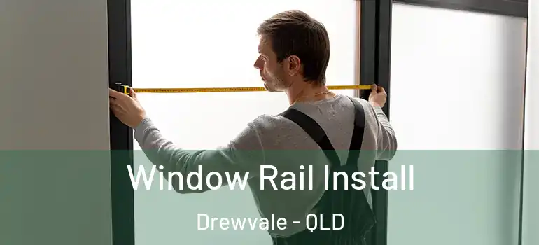  Window Rail Install Drewvale - QLD