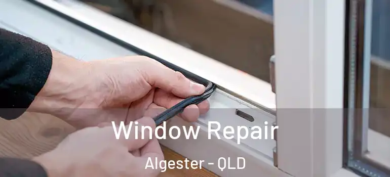  Window Repair Algester - QLD