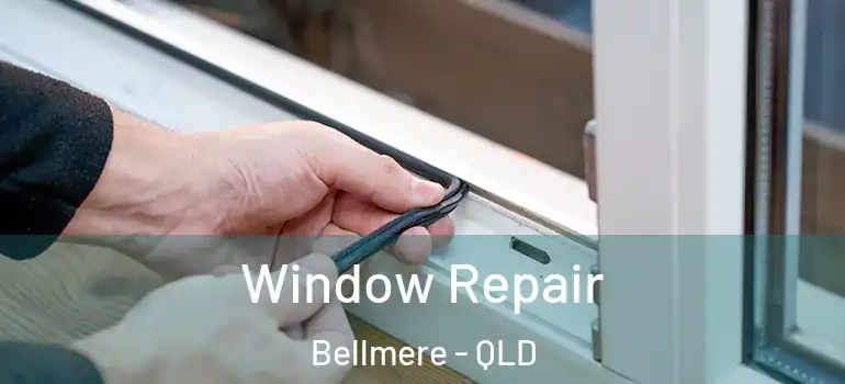  Window Repair Bellmere - QLD