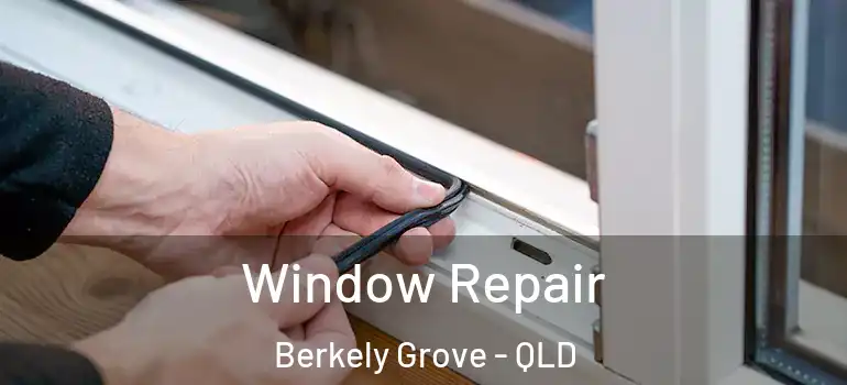  Window Repair Berkely Grove - QLD