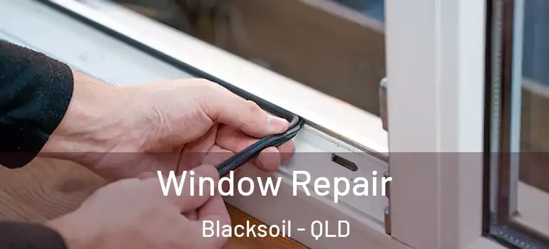  Window Repair Blacksoil - QLD