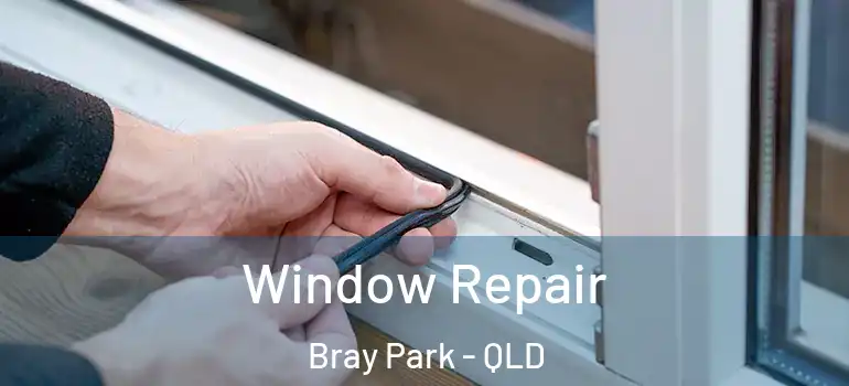  Window Repair Bray Park - QLD