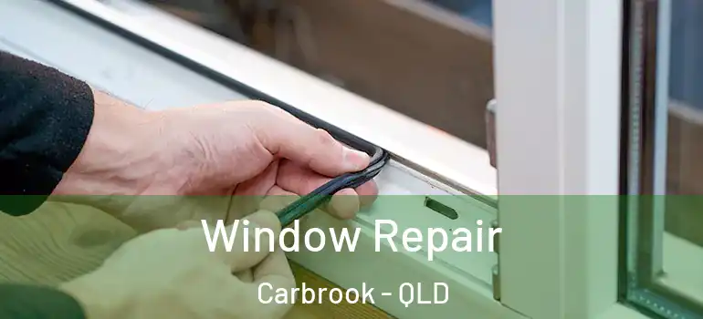  Window Repair Carbrook - QLD