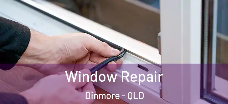  Window Repair Dinmore - QLD