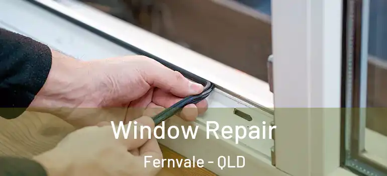  Window Repair Fernvale - QLD
