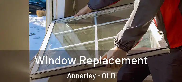  Window Replacement Annerley - QLD